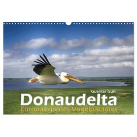 Donaudelta - Europas großes Vogelparadies (Wandkalender 2026 DIN A3 quer), CALVENDO Monatskalender