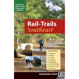 Rail-Trails Southeast: Alabama, Florida, Georgia, Louisiana, Mississippi, North and South Carolina, Tennessee