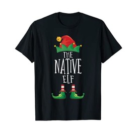 Native Elf Shirt Funny Family Matching Group Christmas Elf T-Shirt