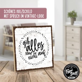 TypeStoff HS-01397 Wooden Sign with Saying - Give Everything - Vintage Look with Quote as a Gift and Decoration on the Theme of Motivation