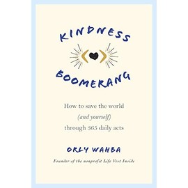 Kindness Boomerang: How to Save the World (and Yourself) Through 365 Daily Acts