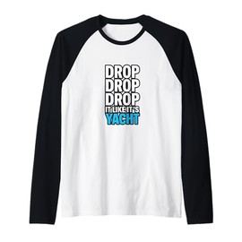 Drop It Like It's Yacht Funny Yacht Boating Ship Cruise Sea Raglan Baseball Tee