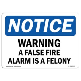 OSHA Notice Signs - Warning A False Fire Alarm is A Felony Sign | Extremely Durable Made in The USA | Heavy Duty Vinyl Label | Protect Your Construction Site, Warehouse & Business
