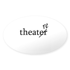 CafePress Theatre Spelled Re Oval Sticker Oval Car Bumper Sticker