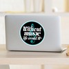 CafePress Music Quote Treble Clef Medium Die Cut Sticker, 5.75"