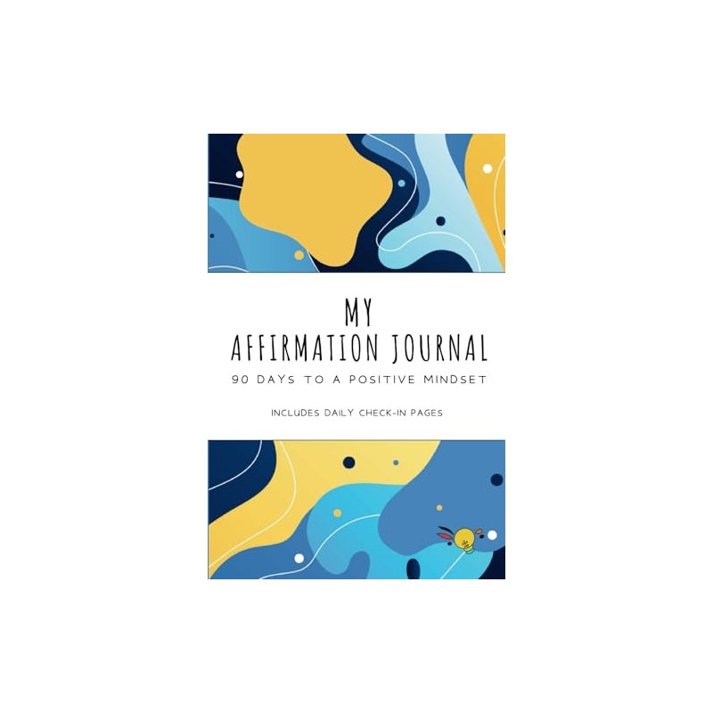 My Affirmation Journal: 90 days to a Positive Mindset