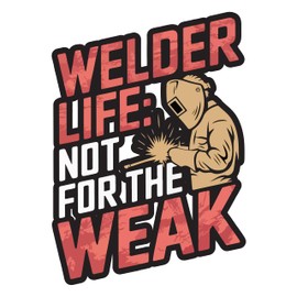 Welder Sticker, 4 in - Welding Decal for Welder, Ironworker, Construction, Laborer, Pipefitter, Mechanic (Weak)