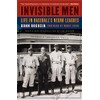 Invisible Men: Life in Baseball's Negro Leagues
