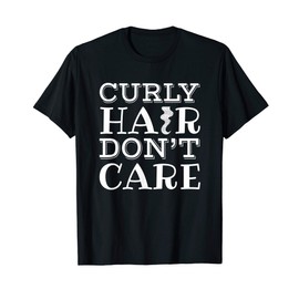 Curly Hair Don't Care Shirt Hairstylist Afro Lover Gift Idea