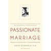 Passionate Marriage: Keeping Love And Intimacy Alive In Committed Relationships