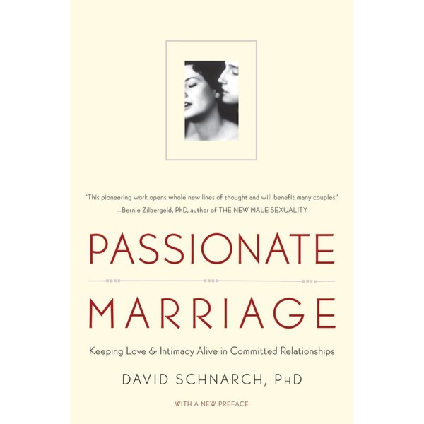 Passionate Marriage: Keeping Love And Intimacy Alive In Committed Relationships
