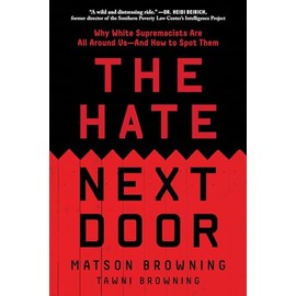 The Hate Next Door: Why White Supremacists Are All Around Us―And How to Spot Them