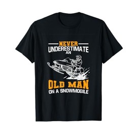 Never Underestimate An Old Man On A Snowmobile T-Shirt