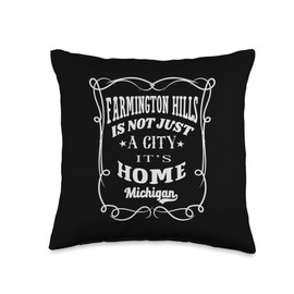 Wowtastic! Farmington Hills is Not Just A City It's Home Michigan Throw Pillow, 16x16, Multicolor