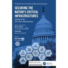 Securing the Nation’s Critical Infrastructures: A Guide for the 2021-2025 Administration