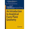 An Introduction to Analytical Fuzzy Plane Geometry (Studies in Fuzziness