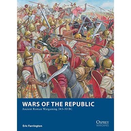 Wars of the Republic: Ancient Roman Wargaming 343â50 BC (Osprey Wargames)