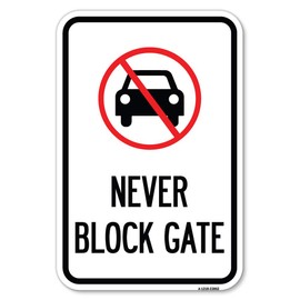 Never Block Gate with No Car Symbol | 12" X 18" Heavy-Gauge Aluminum Rust Proof Parking Sign | Protect Your Business & Municipality | Made in The USA