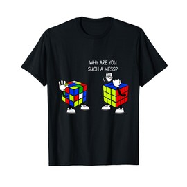 Why Are You Such A Mess Funny Speed Cubing T-Shirt