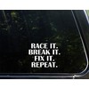 Race It. Break It. Fix It Repeat.- 5" x 3-3/4"