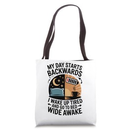 My Day Starts Backwards I Wake Up Tired Funny Design Tote Bag