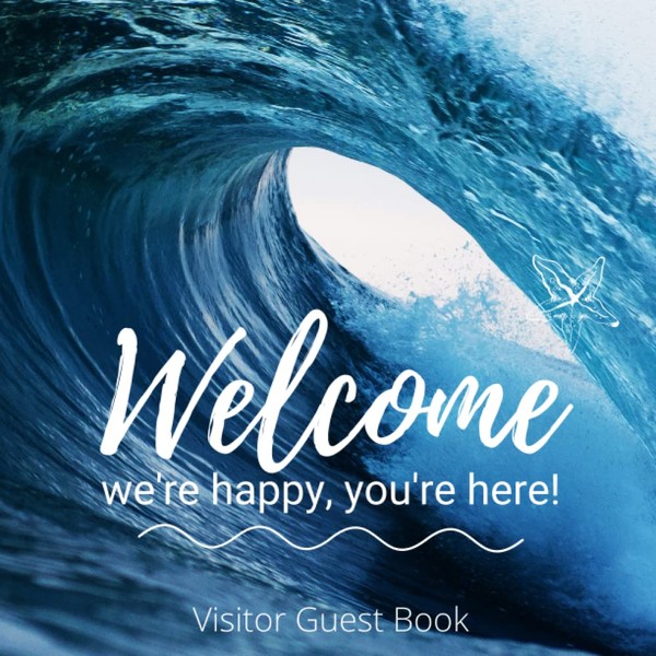 Visitor Guest Book: Welcome We're Happy You're Here!: Sign In