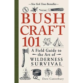 Bushcraft 101: A Field Guide to the Art of Wilderness Survival (Bushcraft Survival Skills Series) Paperback – September 1, 2014