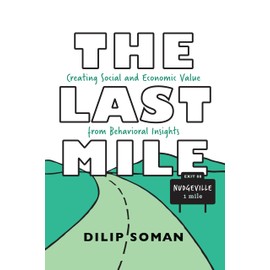 The Last Mile: Creating Social and Economic Value from Behavioral Insights