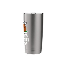 Get Your Fat Pants Ready Turkey Thanksgiving Feast Holiday Stainless Steel Insulated Tumbler