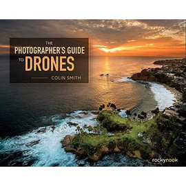 The Photographer's Guide to Drones