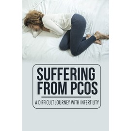 Suffering From PCOS: A Difficult Journey With Infertility