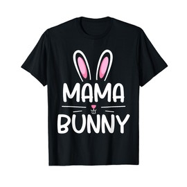 Mama Bunny T-Shirt Matching Family Easter Shirt Mom Gift T-Shirt