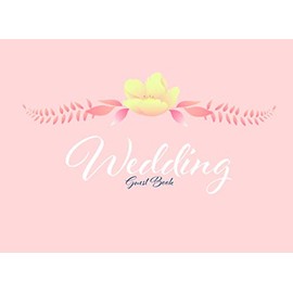 Wedding Guest Book: Pink Flower and Leaf Guest Book | Messages Book | Advice | Events and Other, 120pages, Size 8.25" x 6"