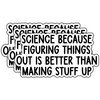 (3Pcs) Science Because Figuring Things Out is Better Than Making