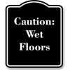 Caution Wet Floors BLACK Aluminum Composite Sign 20''x24''