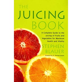 The Juicing Book: A Complete Guide to the Juicing of Fruits and Vegetables for Maximum Health (Avery Health Guides)