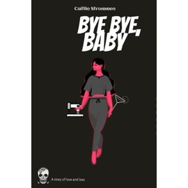 Bye Bye, Baby: a story of love and loss
