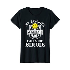 Womens My Favorite Pickleball Player Calls Me Birdie Outfit Bowling T-Shirt