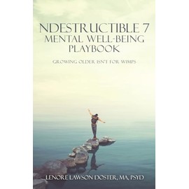 Ndestructible 7 Mental Well-Being Playbook: Growing Older Isn't for Wimps