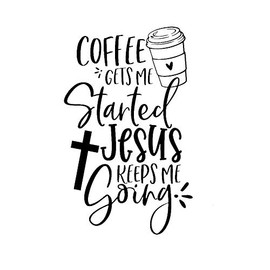 Coffee Gets Me Started Jesus Keeps Me Going Black Decal Vinyl Sticker |Cars Trucks Vans Walls Laptop|Black|7.5 x 4.7 in|MKR1574