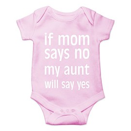 Crazy Bros Tee's If Mom Says No, My Aunt Will Say Yes Baby Bodysuit Newborn Clothes Infant Boy Girl Romper (6 Months, Pink)