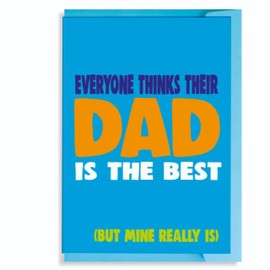 Father's Day Card Birthday Card Dad Everyone thinks their dad is the best. (but mine really is) F128