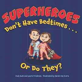 Superheroes Don't Have Bedtimes ... Or Do They?: A Story about the Power of a Good Night's Sleep: 2