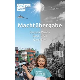 Machtübergabe - Gesundheit: Band 15/21 Deutsche Version (Machtübergabe - Deutsche Version)
