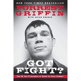 Got Fight?: The 50 Zen Principles of Hand-to-Face Combat