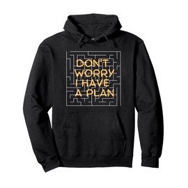Don't worry. I have a plan. Pullover Hoodie