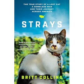 Strays: The True Story of a Lost Cat, a Homeless Man, and Their Journey Across America