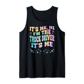It's Me Hi I'm The Truck Driver It's Me Tank Top