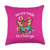 We Are Made To Change Inspirational Confident Butterfly Throw Pillow