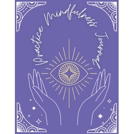 Practice Mindfulness Journal: Set Daily Intentions and Affirmations